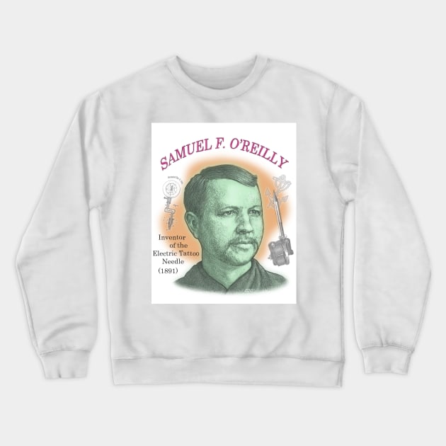 Samuel O'Reilly, Inventor of the Electric Tattoo Needle Crewneck Sweatshirt by eedeeo